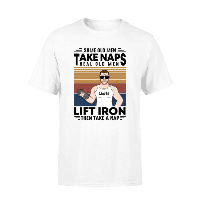 Personalized Shirt, Some Old Men Take Naps Real Old Men Lift Iron Then Take A Nap, Gifts For Workout Lovers