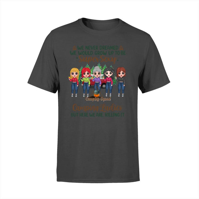 Up To 5 Girls We Never Dreamed We'd Grow Up To Be - Personalized Shirt For Friends, Sister, Camping