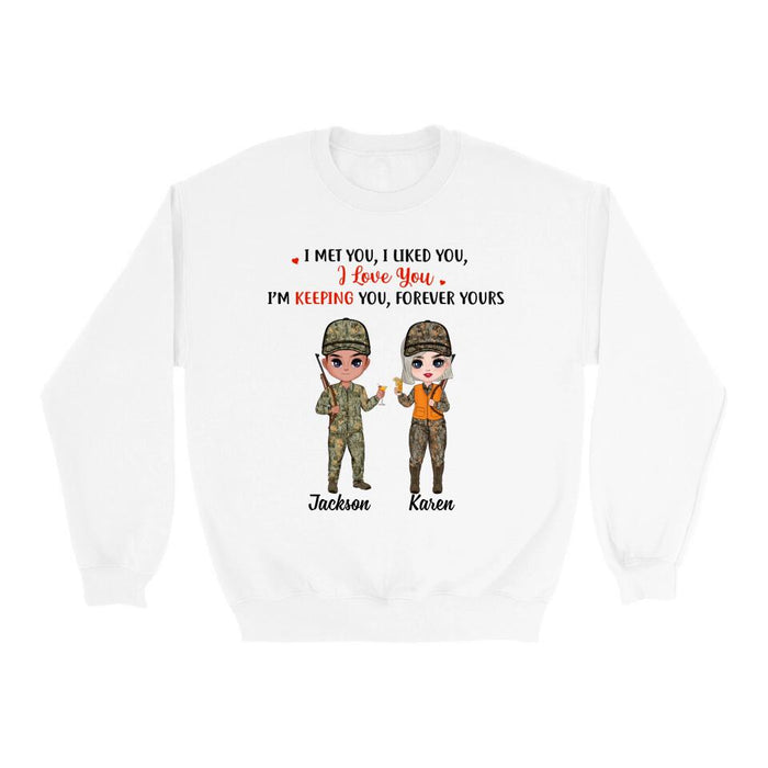 I Met You I Liked You I Love You - Personalized Shirt For Couples, Him, Her, Hunting