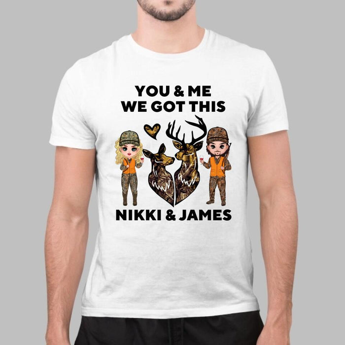 You & Me We Got This - Personalized Shirt For Couples, Him, Her, Hunting