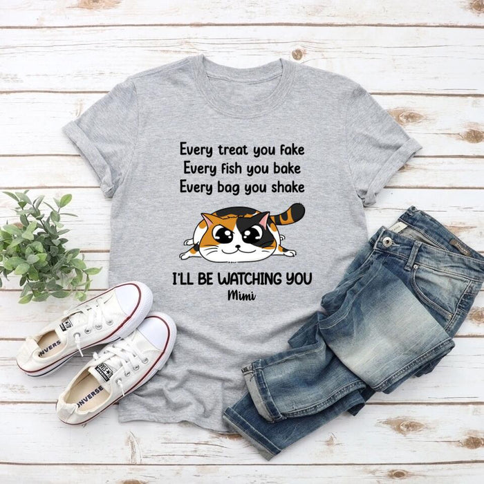 Every Treat You Fake - Personalized Gifts Custom Cat Lovers Shirt for Cat Mom, Cat Lovers