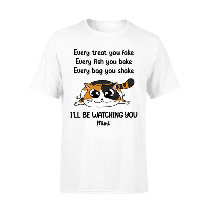 Every Treat You Fake - Personalized Gifts Custom Cat Lovers Shirt for Cat Mom, Cat Lovers