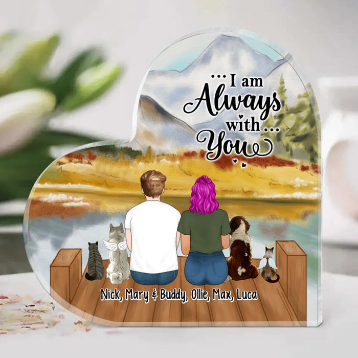 Up To 4 Pets I Am Always With You - Personalized Acrylic Plaque For Her, Him, Dog, Cat Lovers, Memorial