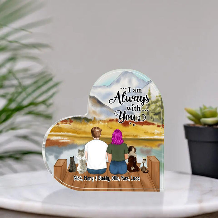 Up To 4 Pets I Am Always With You - Personalized Acrylic Plaque For Her, Him, Dog, Cat Lovers, Memorial