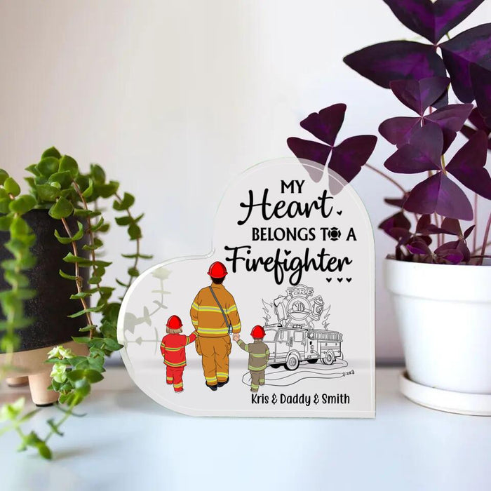 My Heart Belongs To A Firefighter - Personalized Acrylic Plaque For Family, Kids, Firefighters