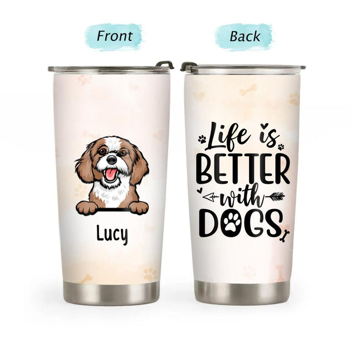 Life Is Better With Dogs - Personalized Gifts Custom Dog Lovers Tumbler For Dog Dad For Dog Mom, Dog Lovers