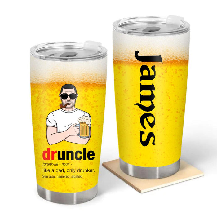 Drunkle Like a Dad Only Drunker - Personalized Gifts Custom Beer Tumbler for Uncle, Beer Lovers
