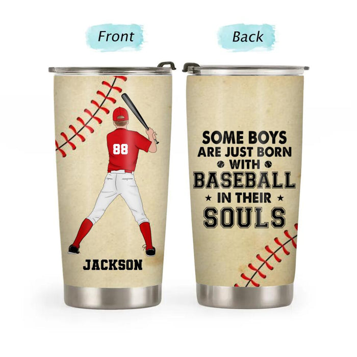 Personalized Tumbler 20oz, Some Boys Are Just Born With Baseball In Their Souls, Gift For Baseball Sons, Grandsons