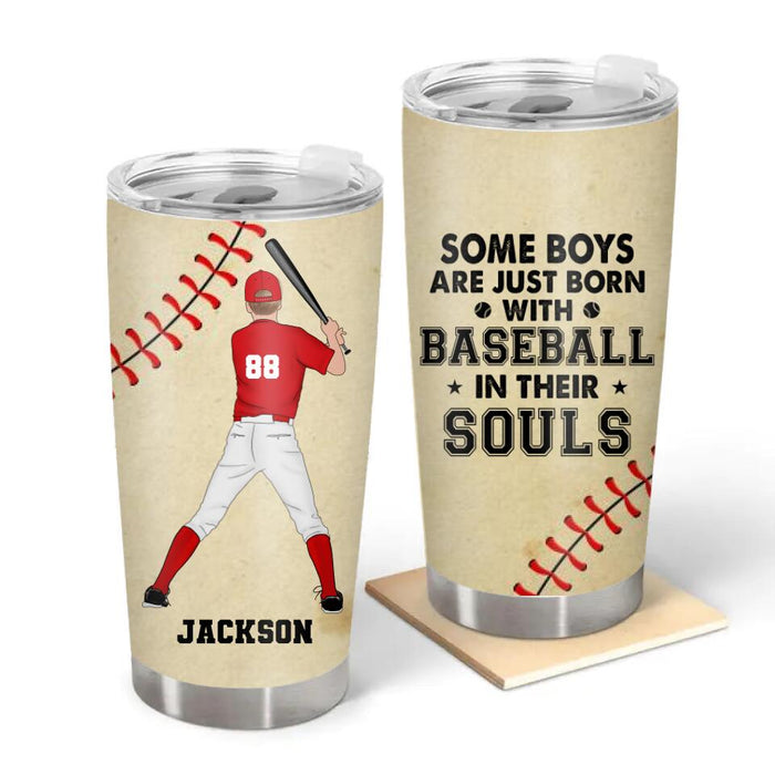 Personalized Tumbler 20oz, Some Boys Are Just Born With Baseball In Their Souls, Gift For Baseball Sons, Grandsons