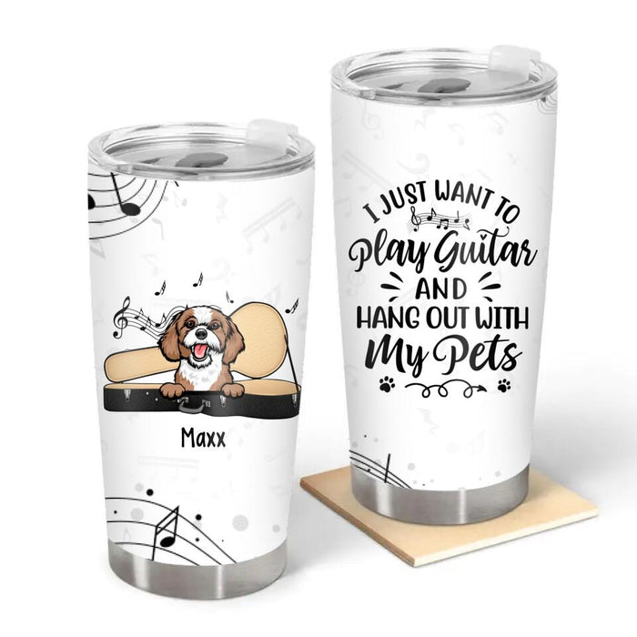 Personalized Tumbler, I Just Want To Play Guitar And Hang Out With My Pets, Gift For Guitarists, Dog Lovers And Cat Lovers