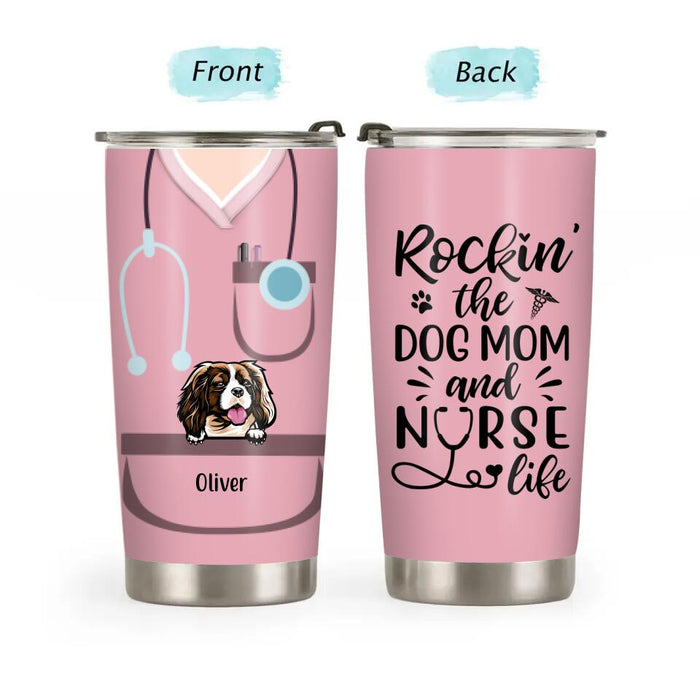 Rockin the Dog Mom and Nurse Life - Personalized Gifts Custom Dog Tumbler for Dog Mom, Dog Lovers