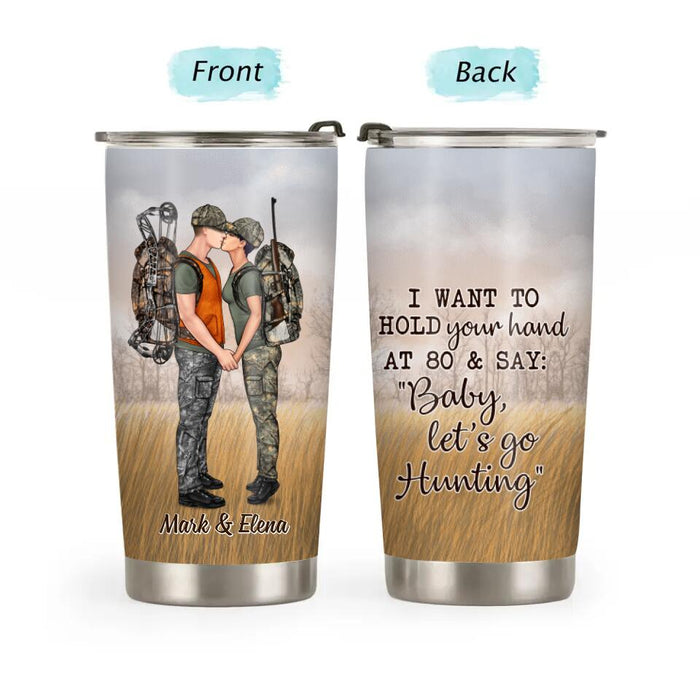 I Want To Hold Your Hand At 80 - Personalized Tumbler For Couples, For Him, For Her, Hunting