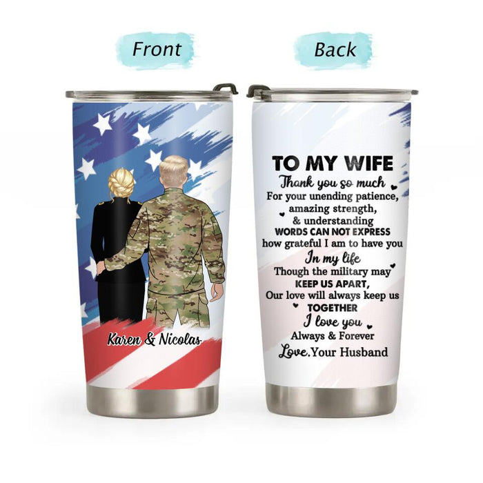 To My Wife Thank You So Much For Your Unending Patience - Personalized Tumbler For Couples, Military