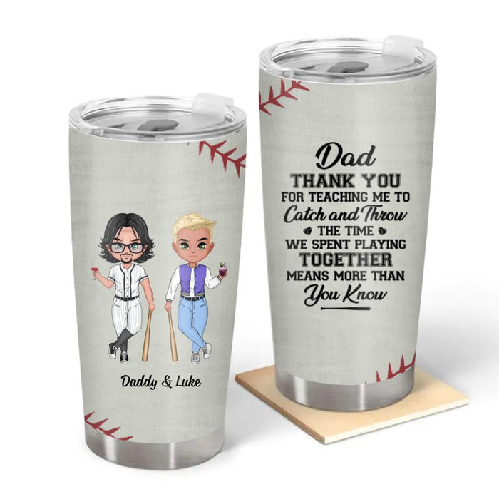 Dad, Thank You for Teaching Me to - Personalized Gifts Custom Baseball Tumbler for Dad, Baseball Lovers