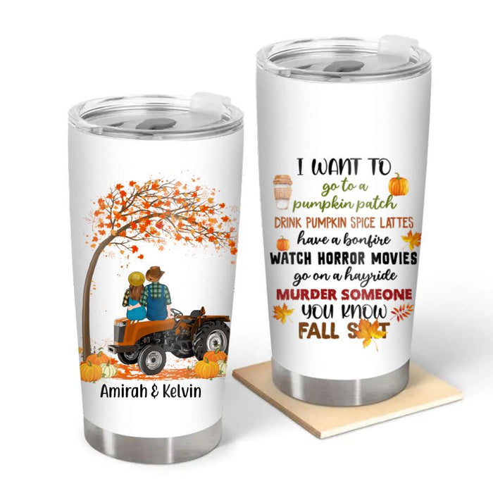 Personalized Tumbler, I Want To Go Pumpkin Patch, Tractor Couple In Fall, Gift For Couple