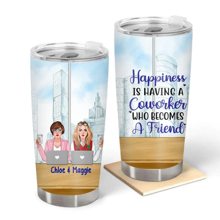 Happiness Is Having A Coworkers Who Becomes a Friends - Personalized Tumbler, For Coworkers
