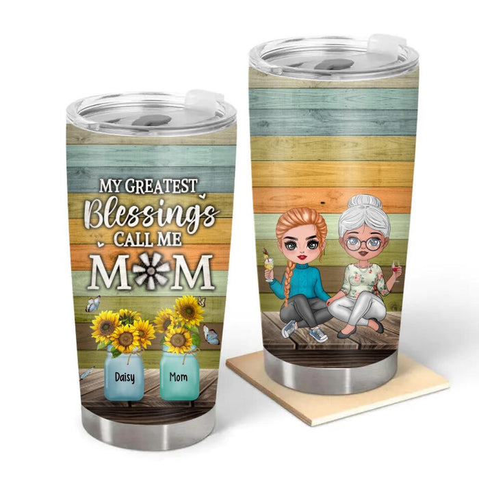 My Greatest Blessings Call Me Mom - Personalized Gifts Custom Tumbler for Mom