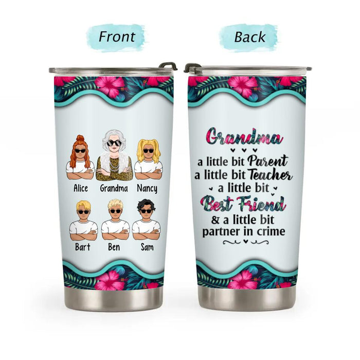 Grandma, a Little Bit Parent, Teacher, Best Friend - Personalized Gifts Custom Tumbler for Grandma