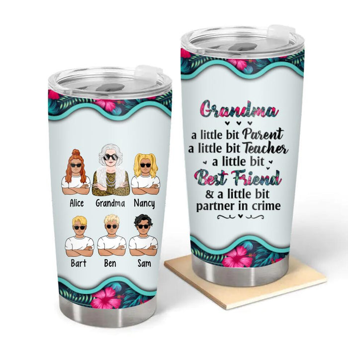 Grandma, a Little Bit Parent, Teacher, Best Friend - Personalized Gifts Custom Tumbler for Grandma