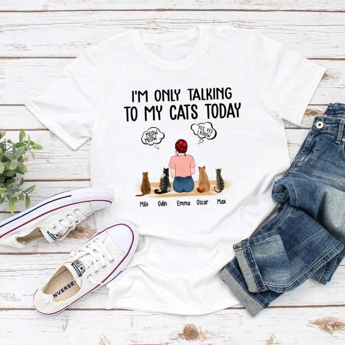 I'm Only Talking to My Cats Today - Personalized Gifts Custom Cat Shirt for Cat Mom, Cat Lovers