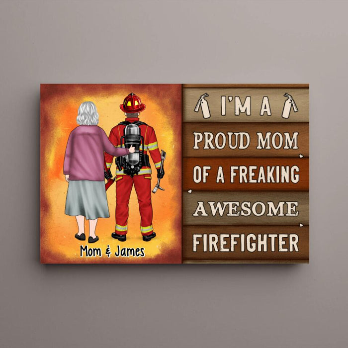 Proud Mom Of A Freaking Awesome Firefighter - Personalized Canvas For Mom, Firefighter, Mother's Day