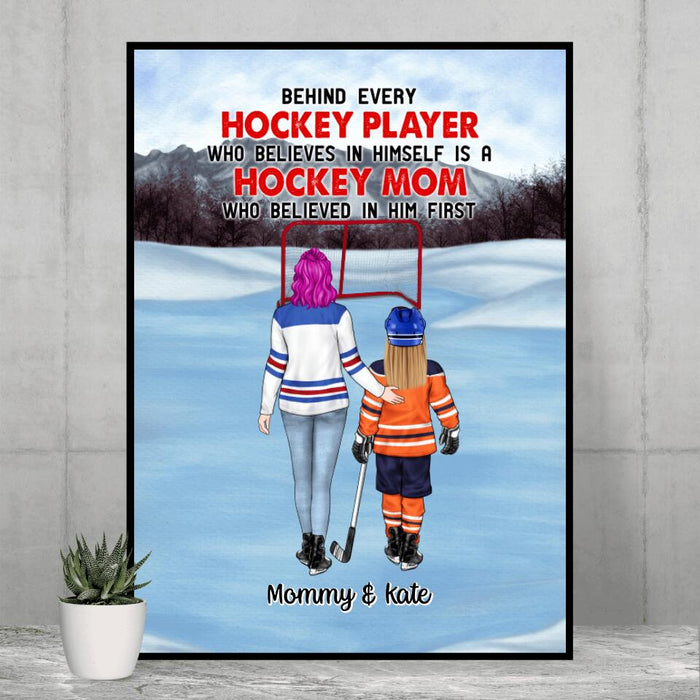 Behind Every Hockey Player Who Believes in Herself Is a Hockey Mom - Personalized Gifts Custom Hockey Poster for Family for Daughter, Hockey Lovers