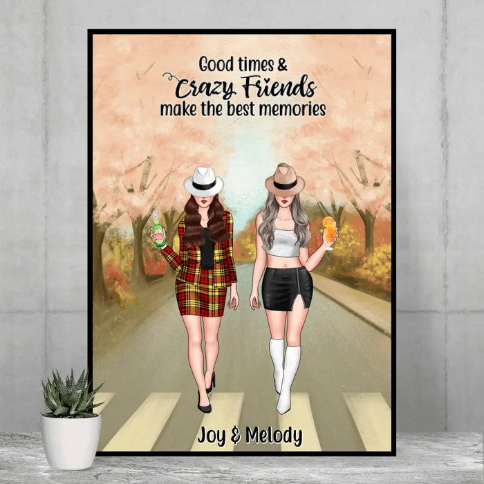 Good Times And Crazy Friends Make The Best Memories - Personalized Poster For Friends, For Besties