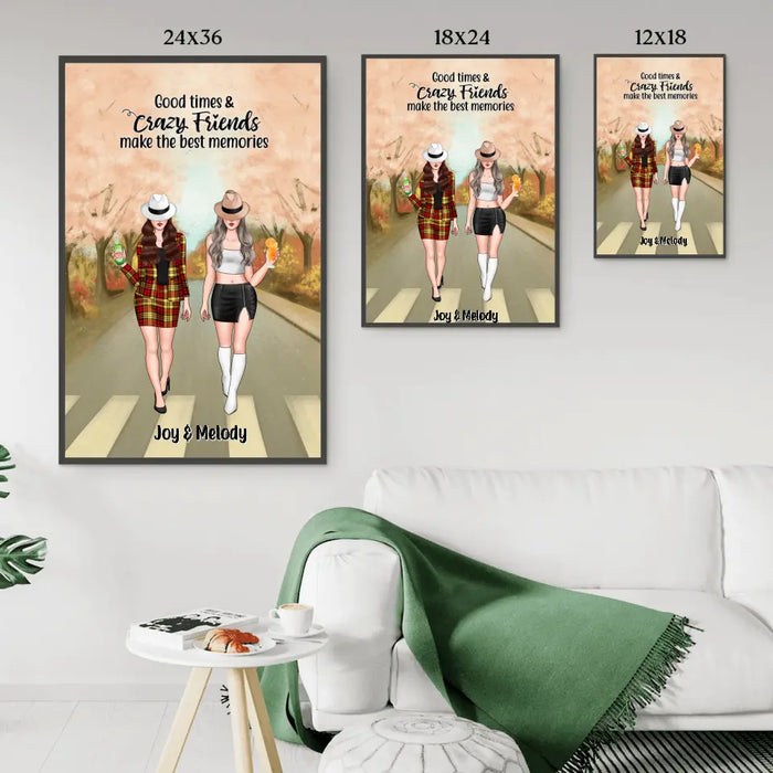 Good Times And Crazy Friends Make The Best Memories - Personalized Poster For Friends, For Besties