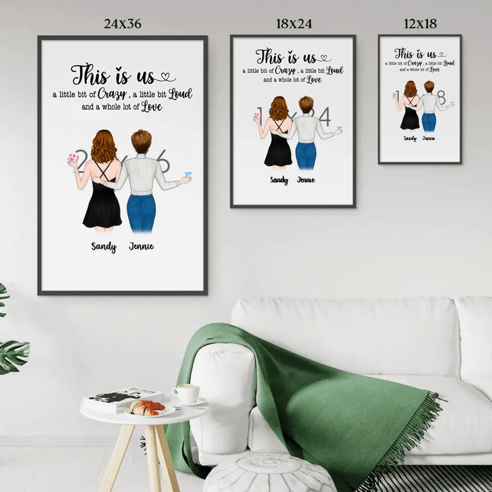 This Is Us, a Little Bit of Crazy, a Little Bit of Loud, and a Whole Lot of Love - Personalized Gifts Custom Poster for Friends
