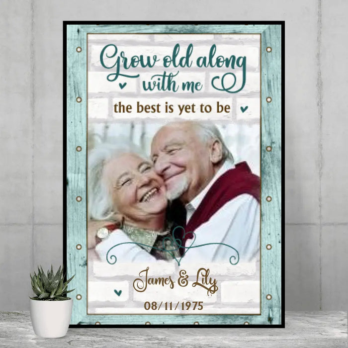 Grow Old Along With Me The Best Is Yet To Be - Personalized Poster For Couples