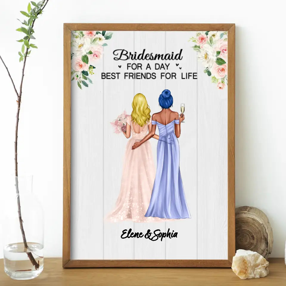 Bridesmaid For A Day Best Friends For Life - Personalized Poster for B ...