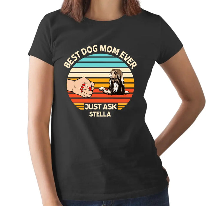 Best Dog Mom Ever - Mother's Day Personalized Gifts Custom Shirt for Dog Lovers