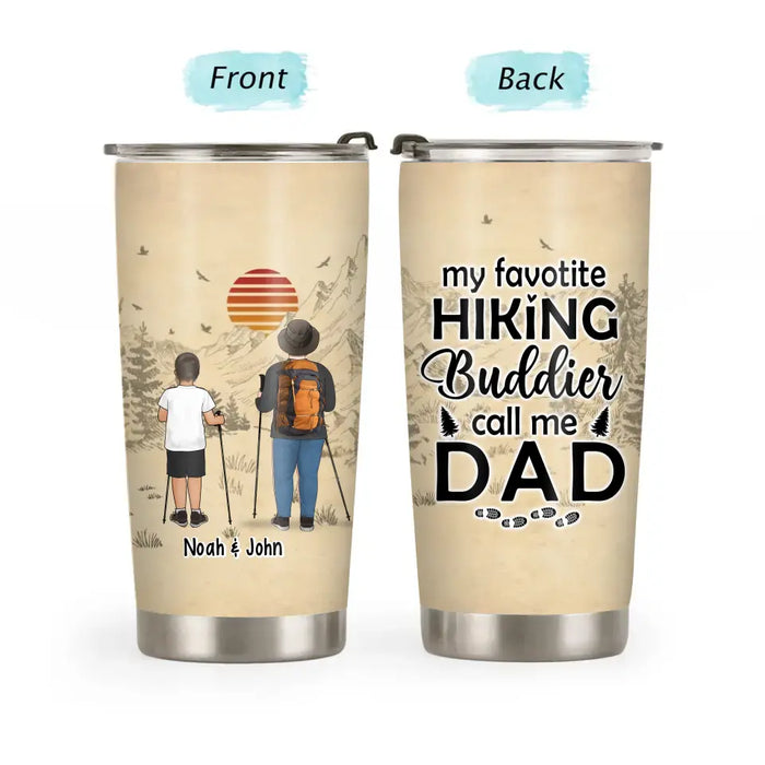 My Favorite Hiking Buddy Calls Me Dad - Personalized Gifts Custom Hiking Lovers Tumbler for Family, Hiking Lovers