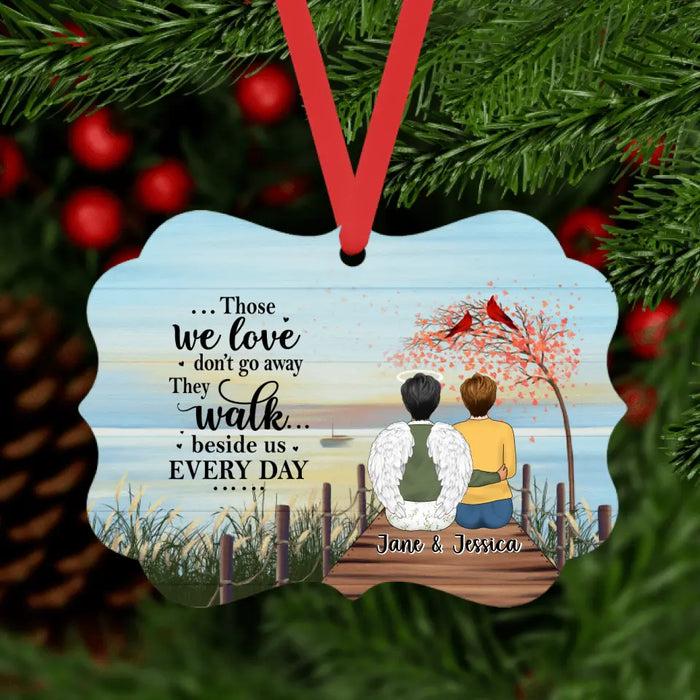 Those We Love Don't Go Away - Christmas Personalized Gifts Custom Ornament for Mom, Memorial Gifts, Family Gifts