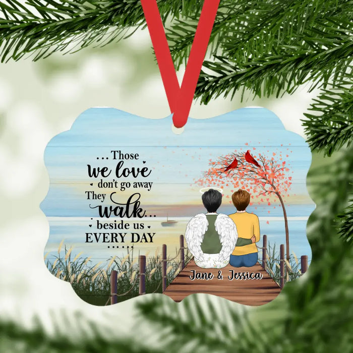 Those We Love Don't Go Away - Christmas Personalized Gifts Custom Ornament for Mom, Memorial Gifts, Family Gifts