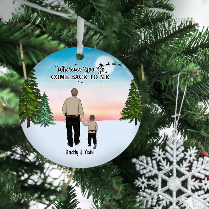 Wherever You Go, Come Back to Me - Christmas Personalized Gifts Custom Police Ornament for Family, Police