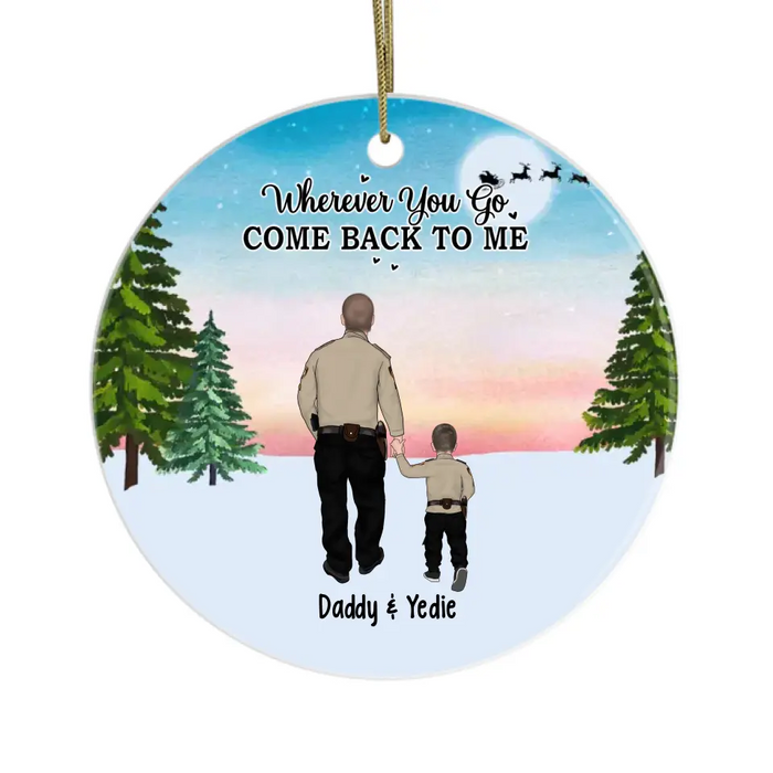 Wherever You Go, Come Back to Me - Christmas Personalized Gifts Custom Police Ornament for Family, Police