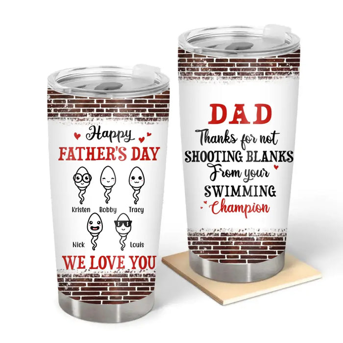 Dad Thanks for Not Shooting Blanks from Your Swimming Champion - Father's Day Personalized Gifts Custom Tumbler for Dad