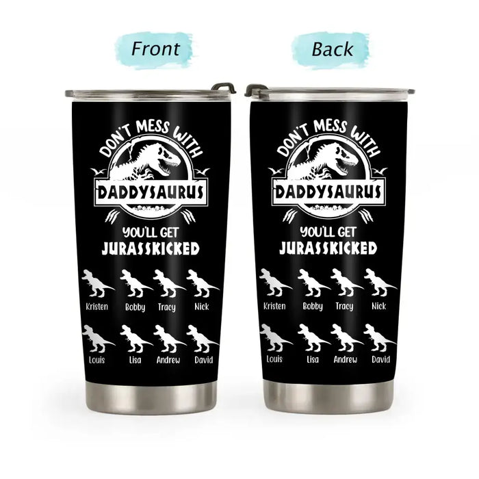 Don't Mess With Daddy Saurus - Father's Day Personalized GiftsCustom Saurus Tumbler For Dad, Saurus Lovers