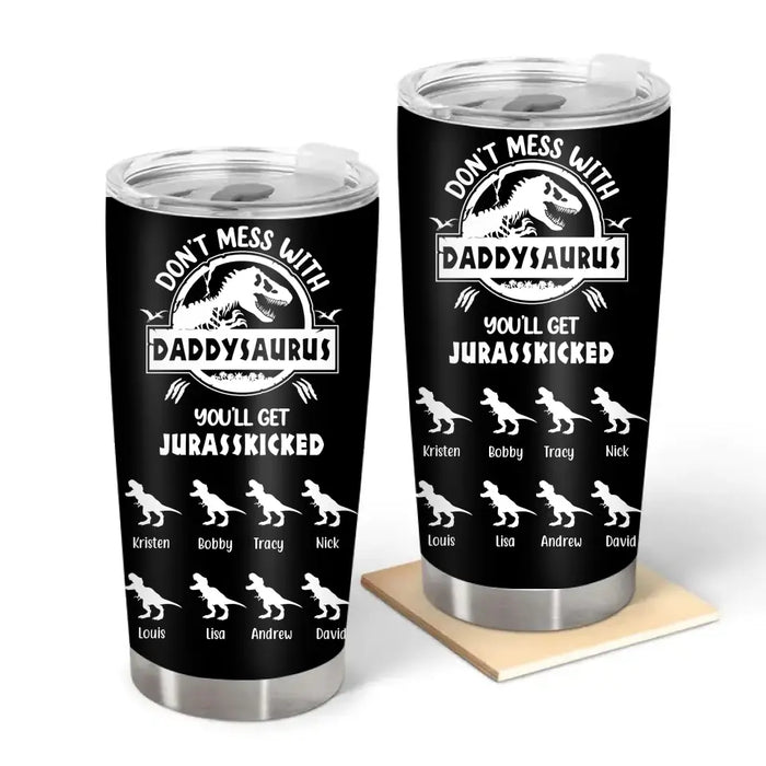 Don't Mess With Daddy Saurus - Father's Day Personalized GiftsCustom Saurus Tumbler For Dad, Saurus Lovers