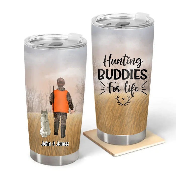 Hunting Buddies for Life Man & Dogs - Personalized Gifts Custom Hunting Tumbler for Him, Hunting Lovers