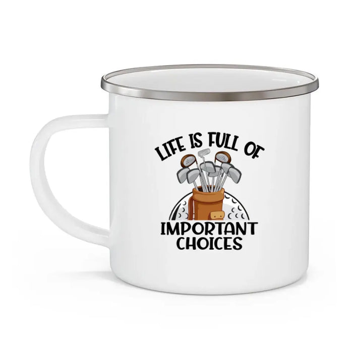 Life Is Full of Important Choices - Personalized Gifts Custom Camping Enamel Mug For Camping Lovers