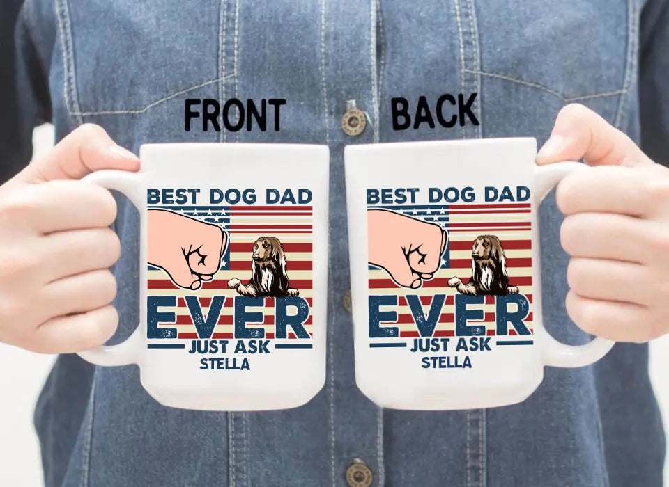 Best Dog Dad Ever Just Ask - Father's Day Personalized Gifts Custom Dog Mug for Dad, Dog Lovers