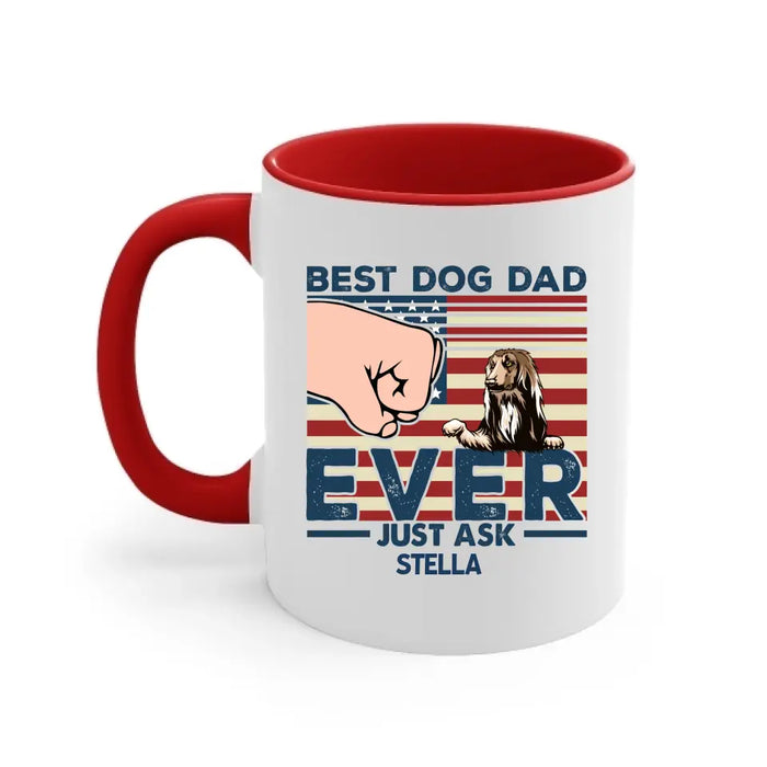 Best Dog Dad Ever Just Ask - Father's Day Personalized Gifts Custom Dog Mug for Dad, Dog Lovers