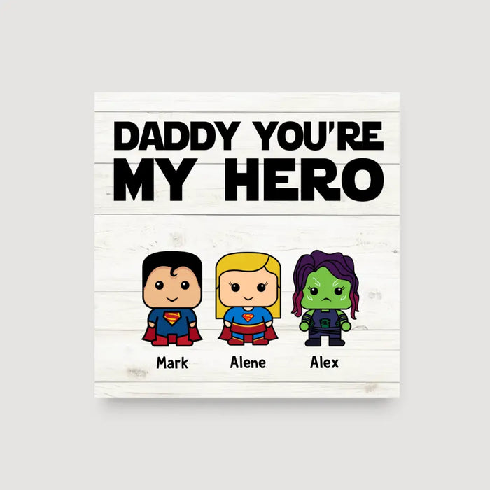 Daddy You're My Hero - Father's Day Personalized Gifts Custom Superhero Canvas for Dad, Superhero Lovers