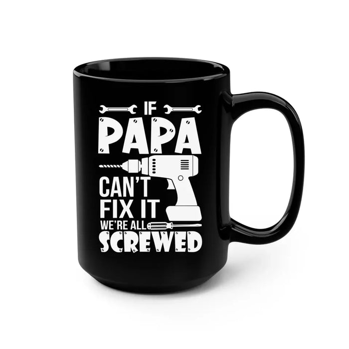 If Papa Can't Fix It We're All Screwed Mug, Mug For Dad, Father's Day Mug