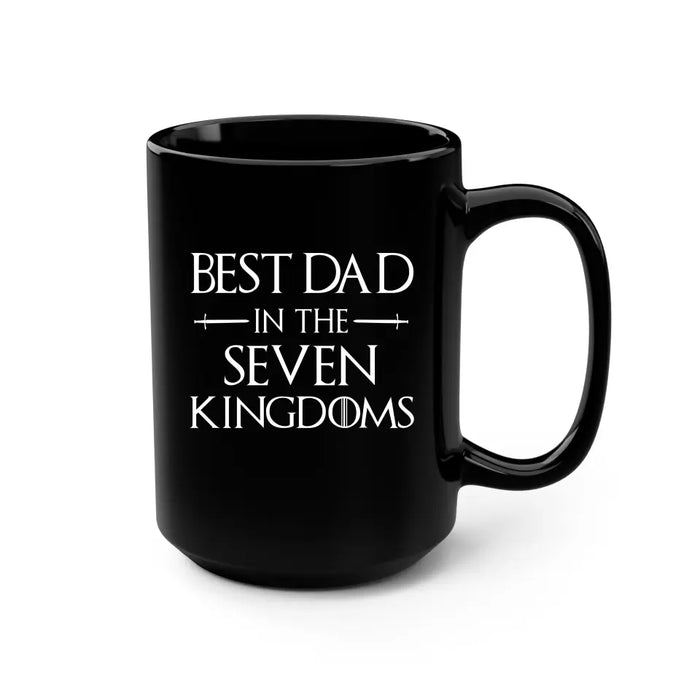 Best Dad in the Seven Kingdoms Mug, Best Dad Mug, Father's Day Mug