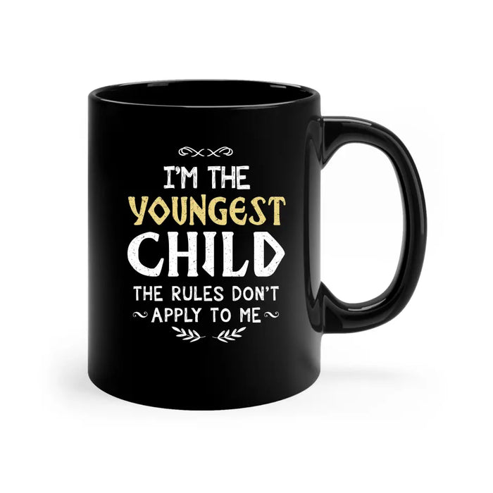 Im the youngest child the rules don't apply to me mug, For the youngest child mug, Father's Day Mug