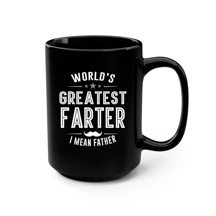 World's Greatest Farter i mean father mug, For Greatest Farter mug, Father's Day Mug