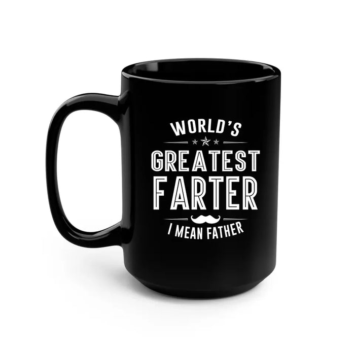 World's Greatest Farter i mean father mug, For Greatest Farter mug, Father's Day Mug